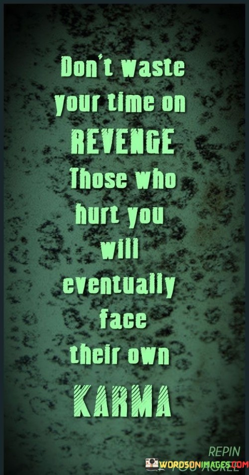 Dont-Waste-Your-Time-On-Revenge-Those-Who-Quotes