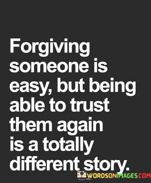 Forgiving-Someone-Is-Easy-But-Being-Able-To-Trust-Them-Again-Quotes.jpeg