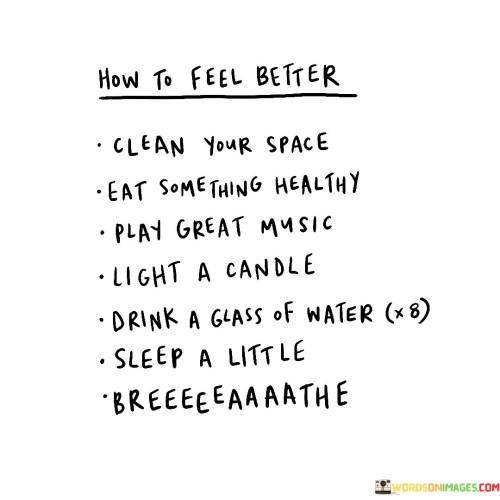 How To Feel Better Clean Your Space Eat Something Quotes