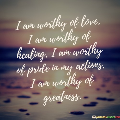 I Am Worthy Of Love I Am Worthy Of Healing Quotes