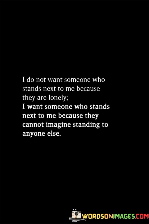 I-Do-Not-Want-Someone-Who-Stands-Next-To-Me-Because-They-Quotes.jpeg