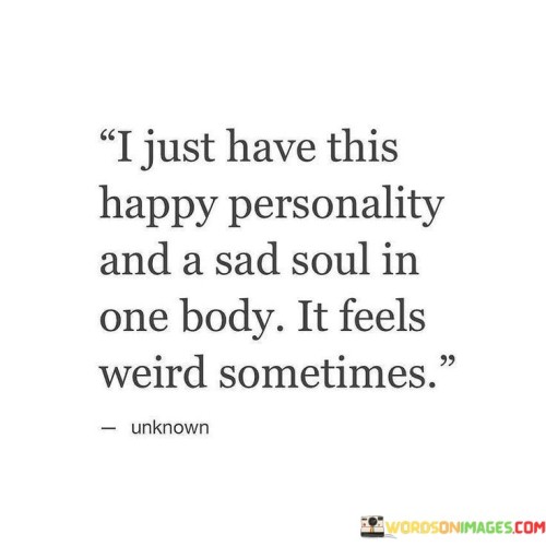 I Just Have This Happy Personality And A Sad Soul Quotes