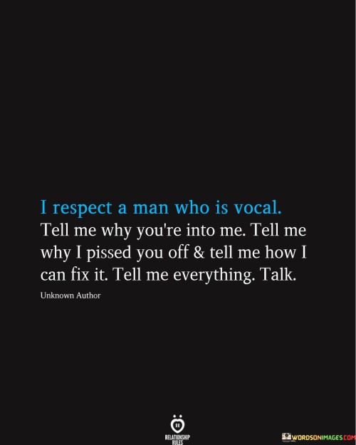 I Respect A Man Who Is Vocal Tell Me Why You're Into Quotes