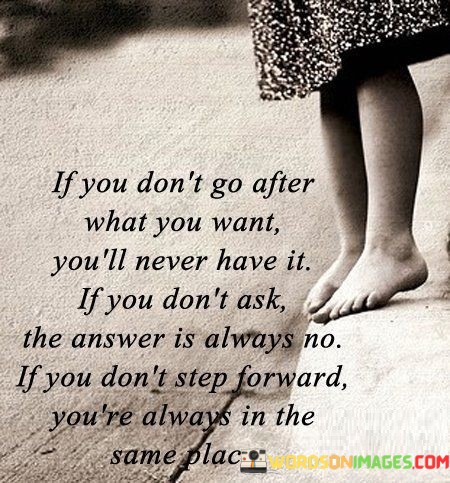 If You Don't Go After What You Want Quotes
