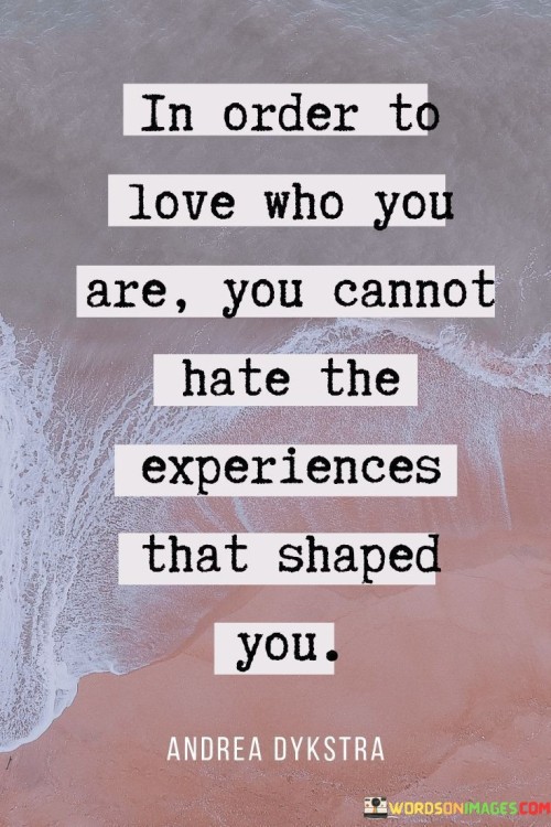 In-Order-To-Love-Who-You-Are-You-Cannot-Hate-The-Quotes.jpeg