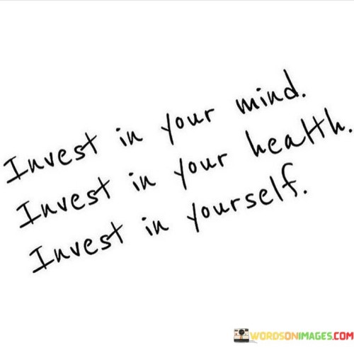 Invest In Your Mind Invest In Your Health Invest In Yourself Quotes