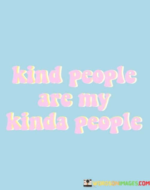 Kind-People-Are-My-Kinda-People-Quotes.jpeg