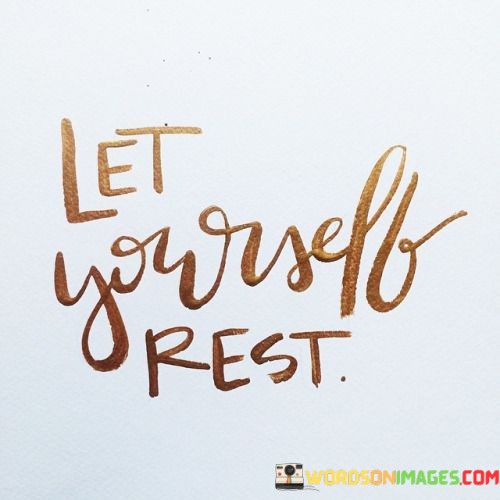 Let-Yourself-Rest-Quotes.jpeg