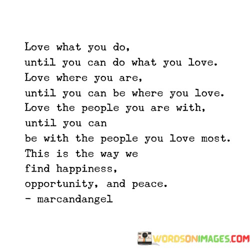 Love-What-You-Do-Until-You-Can-Do-What-You-Love-Love-Quotes.jpeg