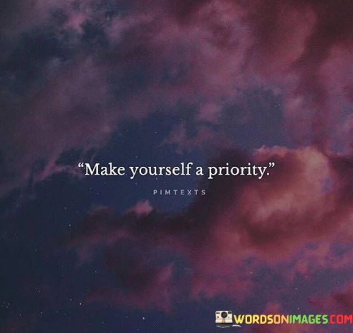 Make Yourself A Priority Quotes