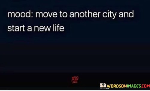 Mood Move To Another City And Start A New Life Quotes