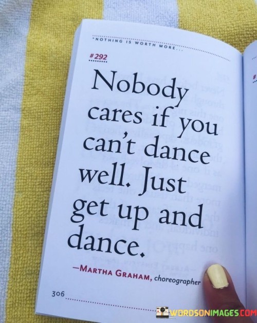 Nobody-Cares-If-You-Cant-Dance-Well-Just-Get-Up-And-Quotes.jpeg