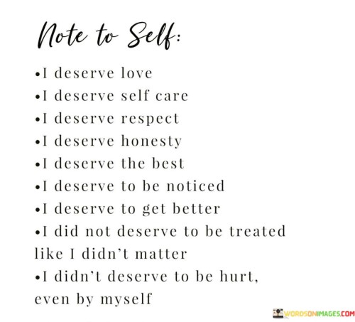 Note-To-Self-I-Deserve-Love-I-Deserve-Self-Care-I-Deserve-Quotes.jpeg