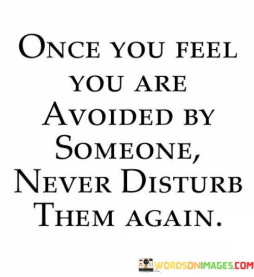 Once You Feel You Are Avoided By Someone Quotes