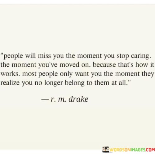 People Wil Miss You The Moment You Stop Earing The Moment You've Quotes