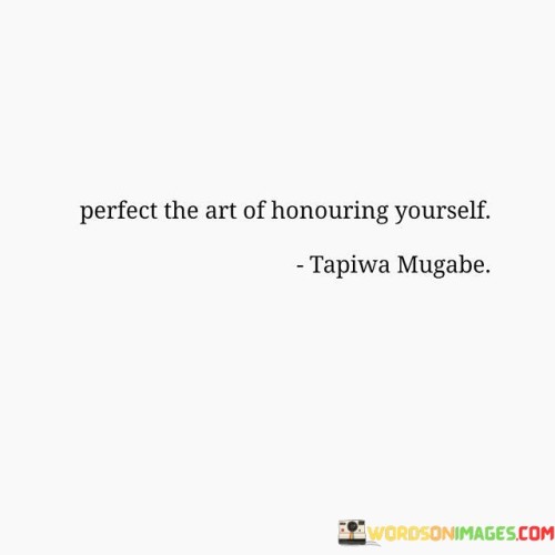 Perfect The Art Of Honouring Yourself Quotes
