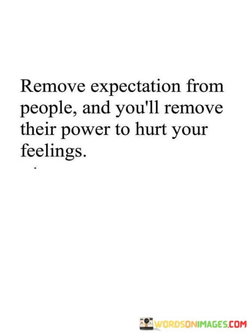 Remove Expectation From People And You'll Remove Their Power To Quotes