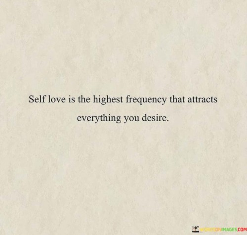 Self-Love-In-The-Highest-Frequency-That-Attracts-Everything-You-Quotes.jpeg