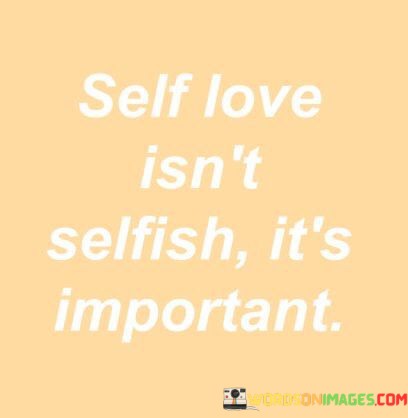 Self-Love-Isnt-Selfish-Its-Important-Quotes.jpeg