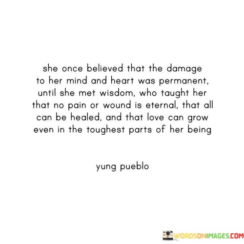 She Once Believed That The Damage To Her Mind And Heart Quotes