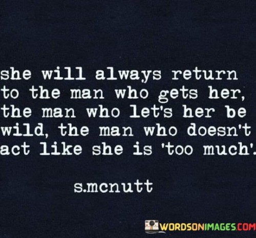 She Will Always Return To The Man Who Get Her The Quotes