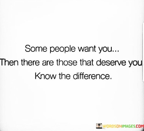 Some People Want You Then There Those That Deserve You Quotes