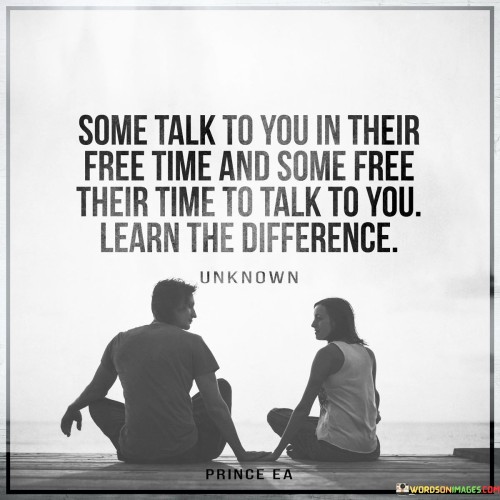 Some Talk To You In Their Free Time And Some Quotes