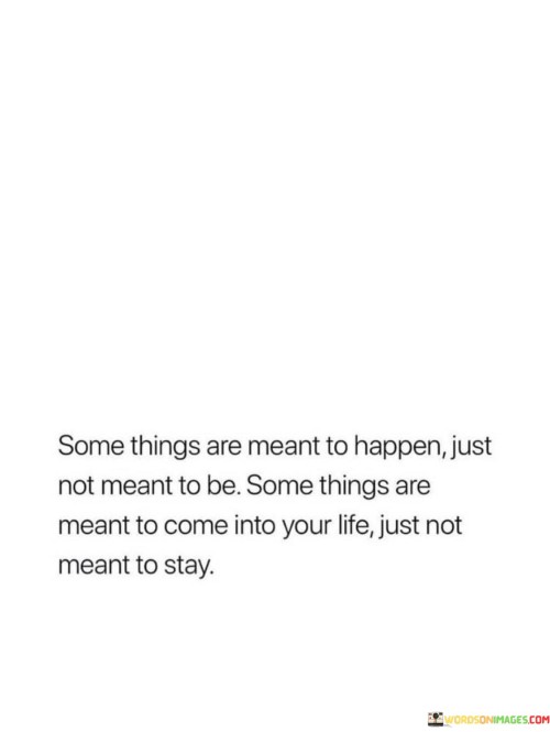 Some Things Are Meant To Happen Just Not Meant To Be Some Quotes