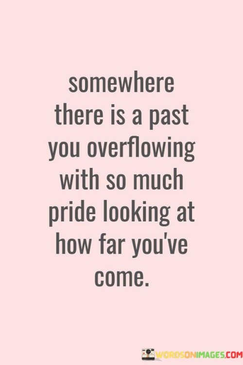 Somewhere There Is A Past You Overflowing Quotes