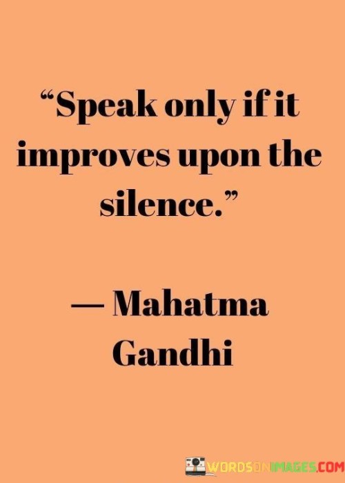 Speak-Only-If-It-Improves-Upon-The-Silence-Quotes.jpeg