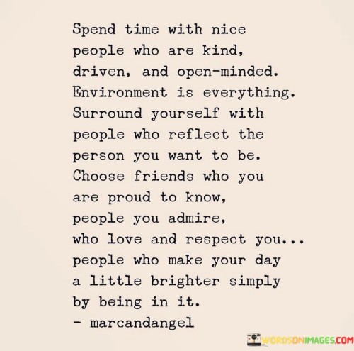 Spend Time With Nice People Who Are Kind Driven And Quotes