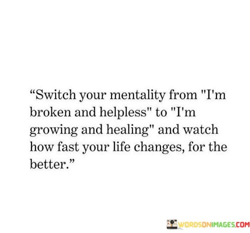 Switch Your Mentality From I'm Broken And Helpless To Quotes