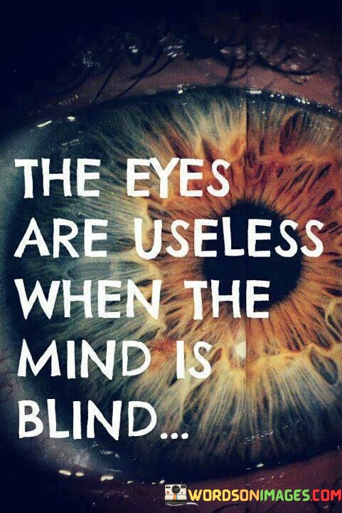 The-Eyes-Are-Useless-When-The-Mind-Is-Blind-Quotes.jpeg