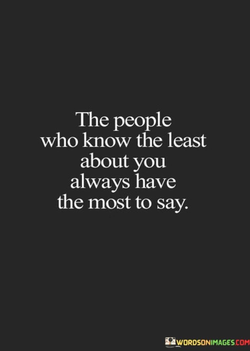 The People Who Know The Least About You Always Have Quotes