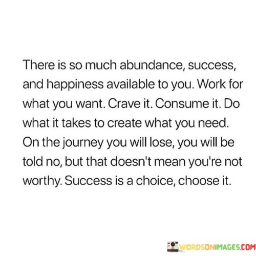 There Is So Much Abundance Success And Happiness Avaliable Quotes