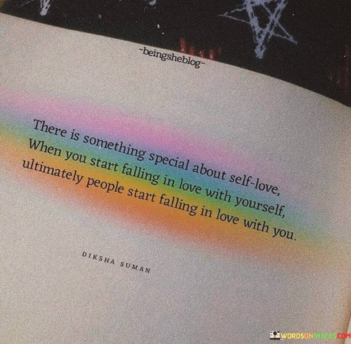 There Is Something Special About Self Love When You Start Falling Quotes