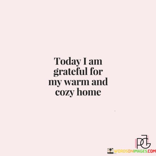 Today-I-Am-Grateful-My-Warn-And-Cozy-Home-Quotes.jpeg