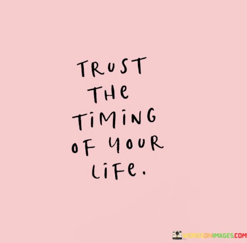 Trust The Timing Of Your Life Quotes