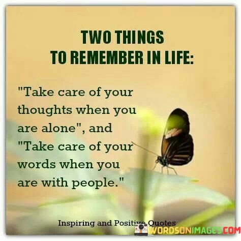 Two-Things-To-Remember-In-Life-Take-Care-Of-Your-Thoughts-Quotes.jpeg