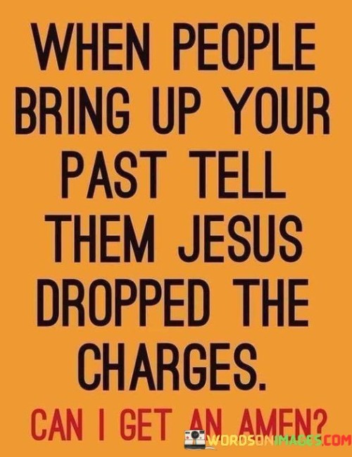 When People Bring Up Your Past Tell Them Jesus Dropped Quotes