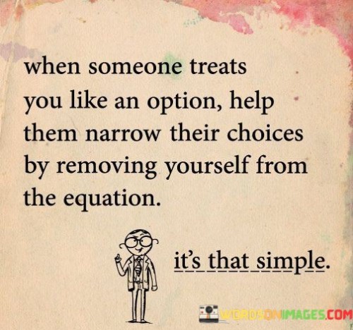 When Someone Treats You Like An Option Help Them Narrow Their Quotes