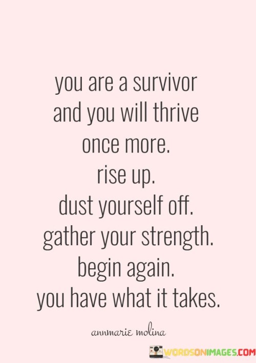 You-Are-A-Survivor-And-You-Will-Thrive-Once-More-Quotesca37d1eebeb67387.jpeg
