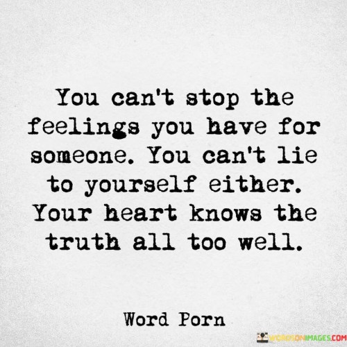 You Can't Stop The Feelings You Have For Someone Quotes