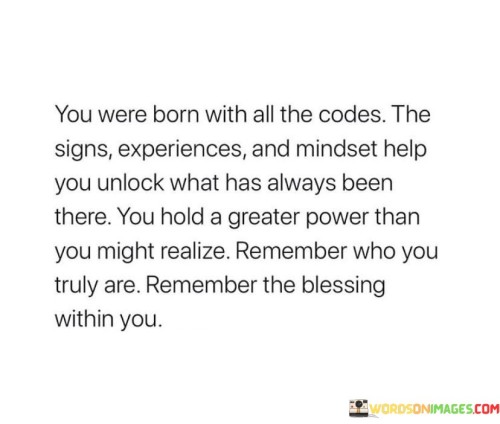 You-Were-Born-With-All-The-Codes-The-Signs-Experience-And-Mindset-Quotes.jpeg