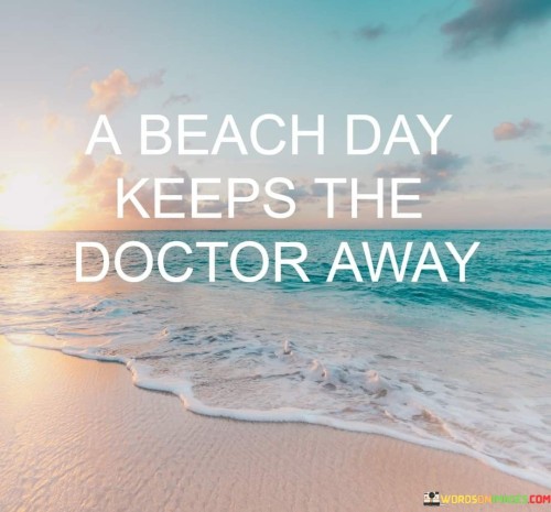 A-Beach-Day-Keeps-The-Doctor-Away-Quotes.jpeg