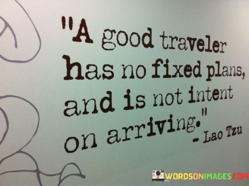 A-Good-Traveler-Has-No-Fixed-Plans-And-Is-Not-Quotes.jpeg