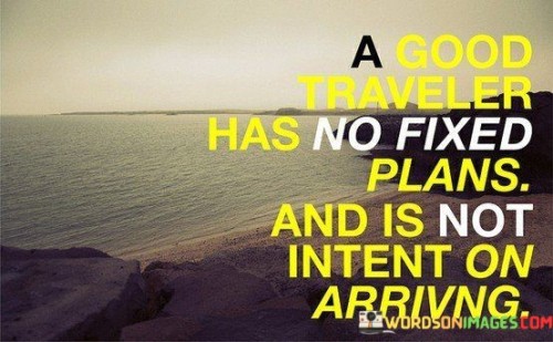A-Good-Traveler-Has-No-Fixed-Plans-Quotes.jpeg
