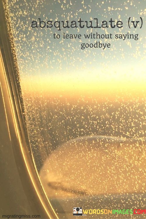 Absquatulate-To-Leave-Without-Saying-Goodbye-Quotes.jpeg