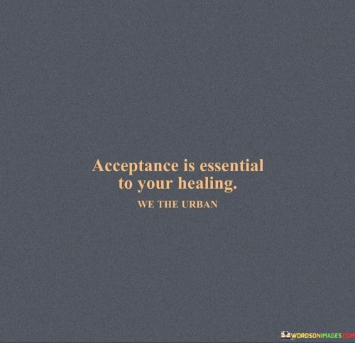 Acceptance-Is-Essential-To-Your-Healing-Quotes.jpeg