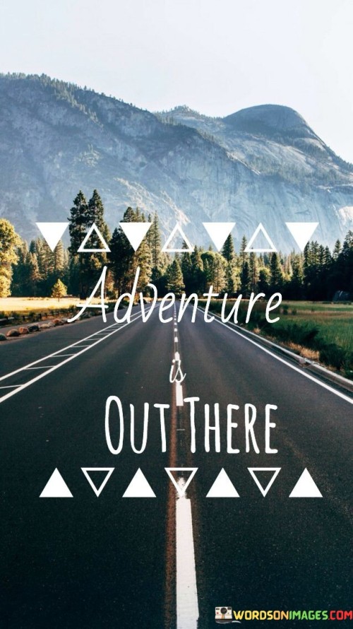 Adventure Out There Quotes